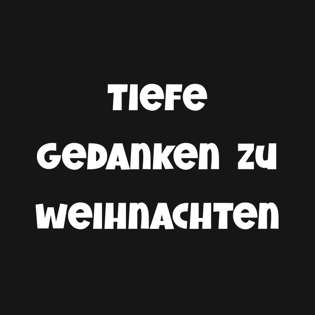 Tiefe Gedanken zu Weihnachten